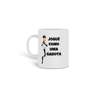 Caneca Jogue Como Uma Garota