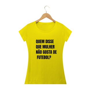 Nome do produtoQUEM DISSE QUE MULHER NÃO GOSTA DE FUTEBOL?