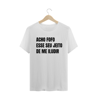 Nome do produtoACHO FOFO ESSE SEU JEITO DE ME ILUDIR