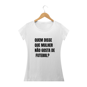 QUEM DISSE QUE MULHER NÃO GOSTA DE FUTEBOL?