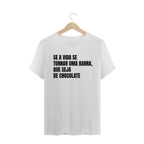 SE A VIDA SE TORNAR UMA BARRA, QUE SEJA DE CHOCOLATE