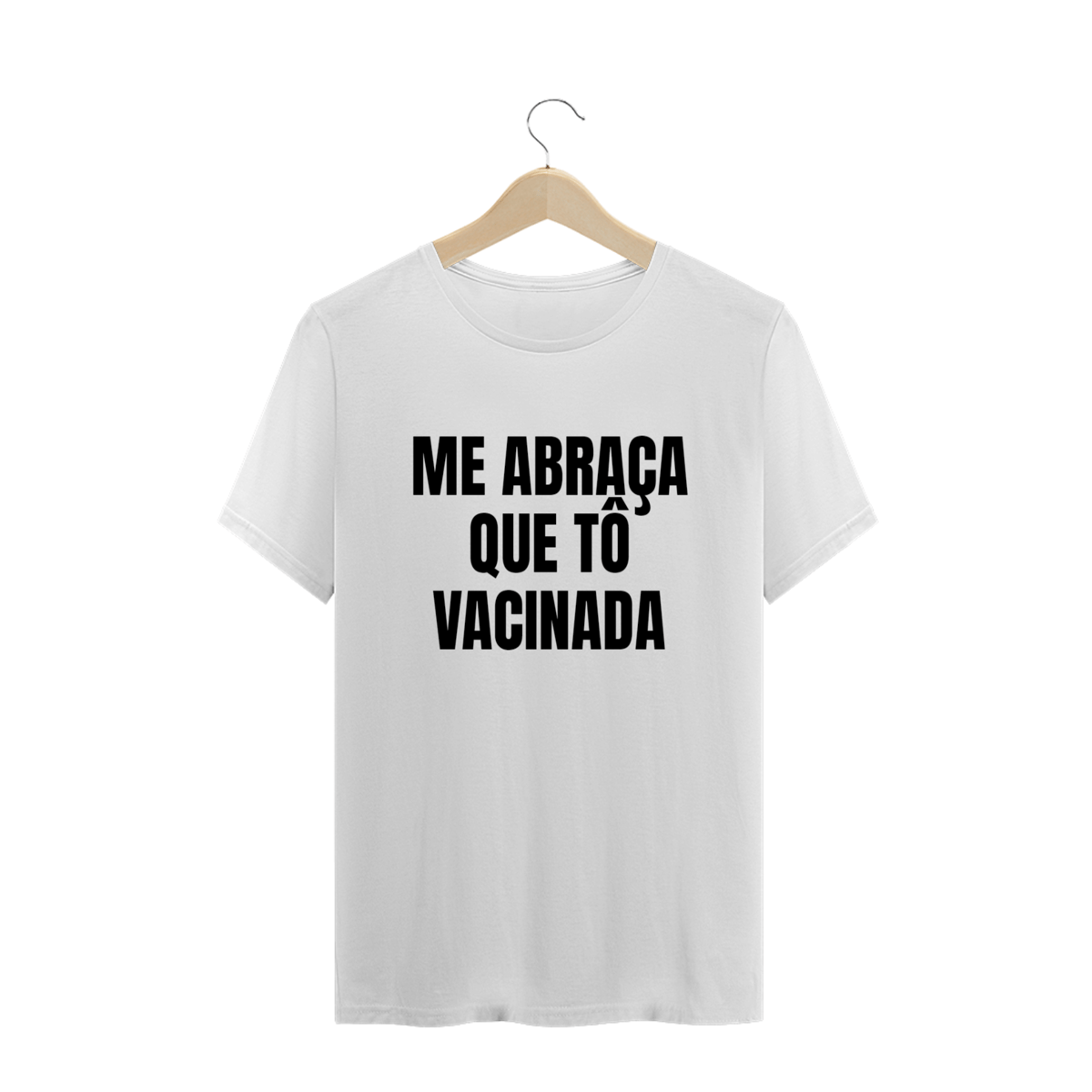 Nome do produto: ME ABRAÇA QUE TÔ VACINADA