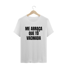 ME ABRAÇA QUE TÔ VACINADA
