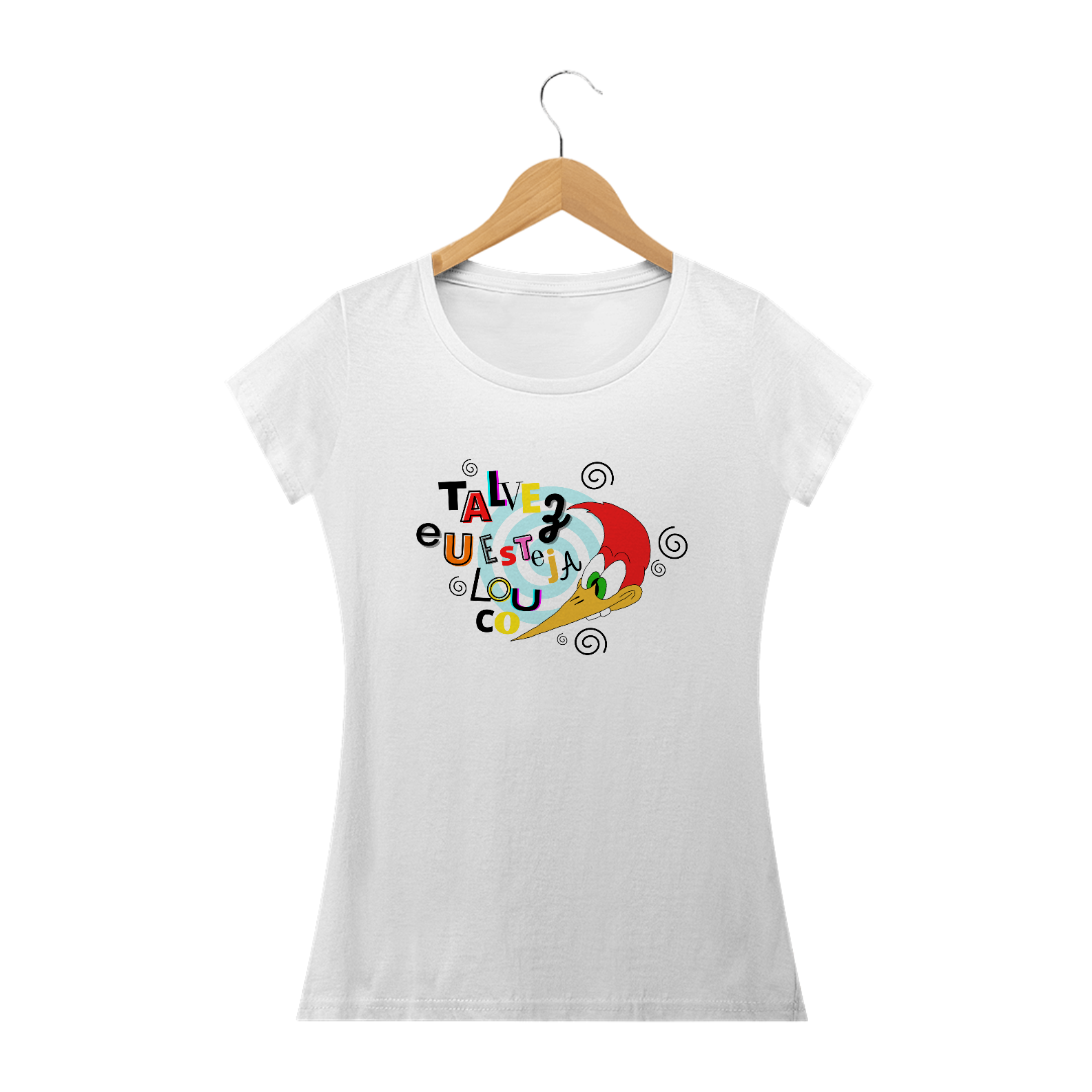 T-Shirt Feminina - Talvez Eu Esteja louco