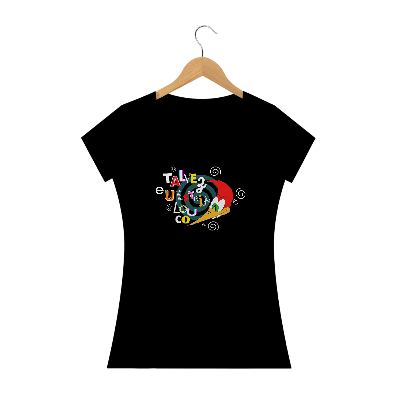 T Shirt Feminina - Talvez eu Esteja louco