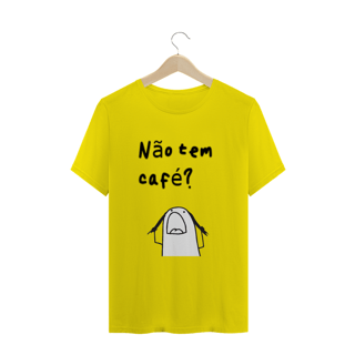 Nome do produto T-Shirt Não tem café?