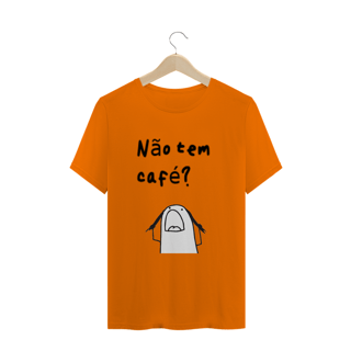 Nome do produto T-Shirt Não tem café?