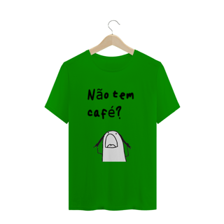 Nome do produto T-Shirt Não tem café?