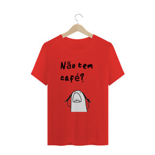 Nome do produto T-Shirt Não tem café?
