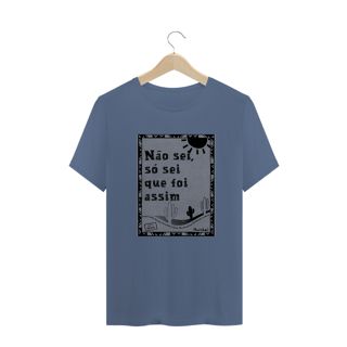 Nome do produto Camiseta Masculina: Só sei que foi assim.