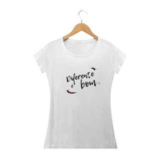 Nome do produto Camiseta Feminina  Diferente é Bom