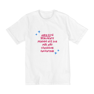 Nome do produto Camiseta Infantil Nada Está Realmente Perdido