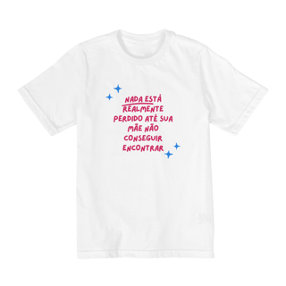 Nome do produto Camiseta Infantil Nada Está Realmente Perdido