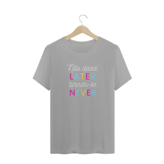 Nome do produto Camiseta Masculina LATER X NAVER