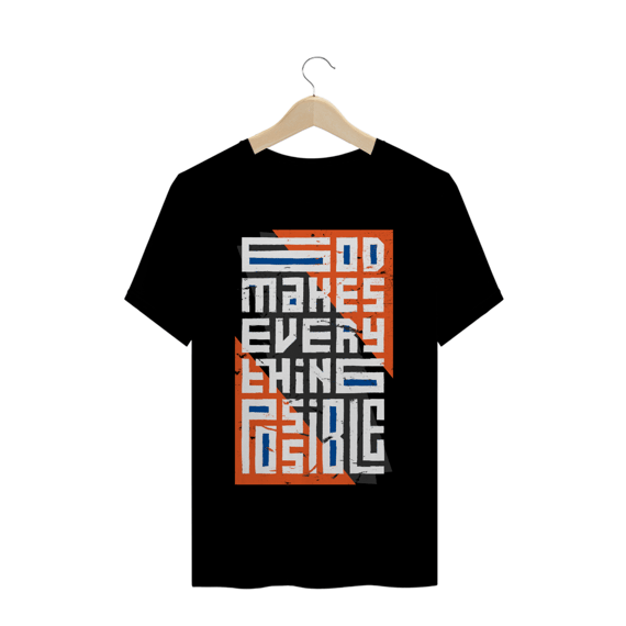 Camiseta Masculina: Deus torna tudo possível.