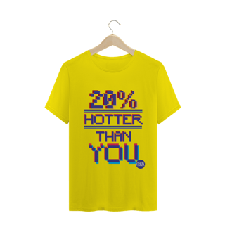 Nome do produto Camiseta Hotter Than You