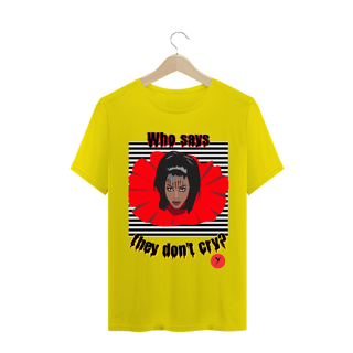 Nome do produto Camiseta Who Says They Don't Cry