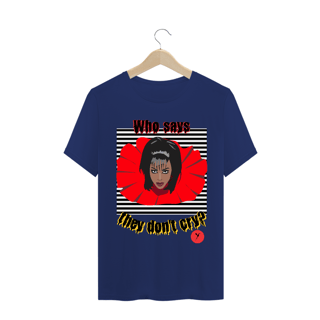 Nome do produto Camiseta Who Says They Don't Cry