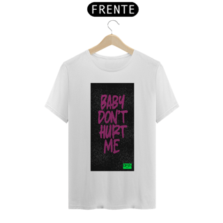 Nome do produto Camiseta Baby Dont Hurt Me