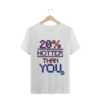 Nome do produto Camiseta Hotter Than You