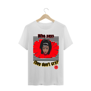 Nome do produto Camiseta Who Says They Don't Cry