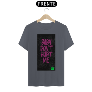 Nome do produto Camiseta Baby Dont Hurt Me
