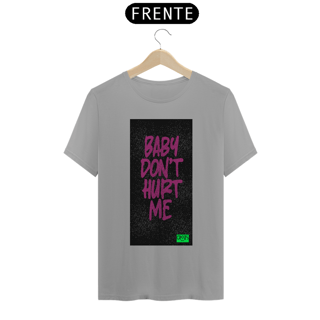 Nome do produto Camiseta Baby Dont Hurt Me