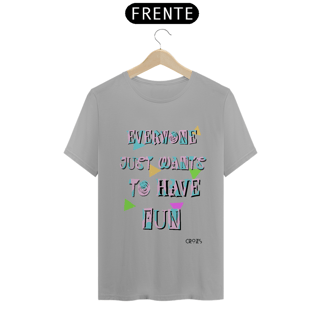 Nome do produto Camiseta Just Wants to Have Fun