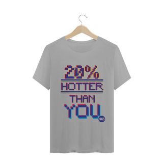 Nome do produto Camiseta Hotter Than You