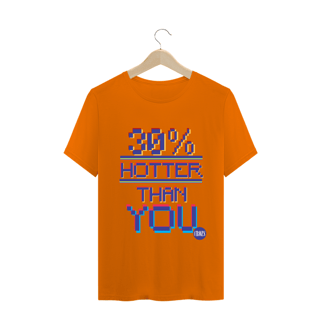 Nome do produto Camiseta Classic Hotter Than You 30