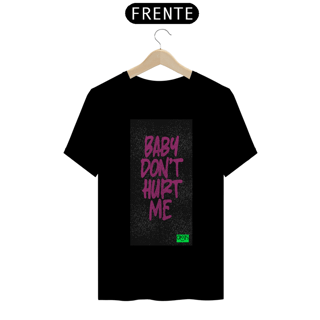 Nome do produto Camiseta Baby Dont Hurt Me
