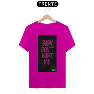 Nome do produto Camiseta Baby Dont Hurt Me