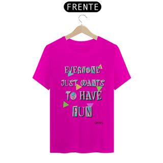 Nome do produto Camiseta Just Wants to Have Fun