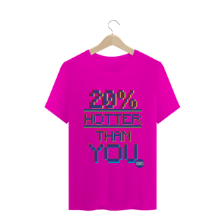 Nome do produto Camiseta Hotter Than You