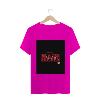 Nome do produto Camiseta Dont Be A Ten