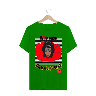 Nome do produto Camiseta Who Says They Don't Cry