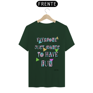Nome do produto Camiseta Just Wants to Have Fun