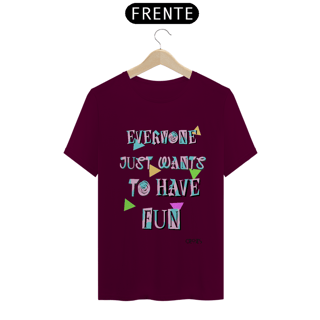 Nome do produto Camiseta Just Wants to Have Fun