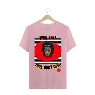 Nome do produto Camiseta Who Says They Don't Cry