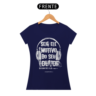 Nome do produto Camiseta feminina Seja Ele o motivo do meu louvor