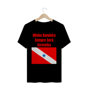 Camisa Minha Bandeira Sempre Será Vermelha