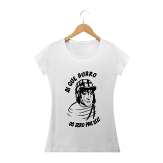T-Shirt Ai que Burro da Zero pra ele Femin.
