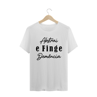 T-Shirt Abstrai e finge demência Masc.