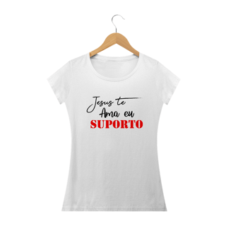 T-Shirt Jesus te ama eu suporto Femin.