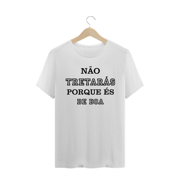 T-Shirt Não tretarás porque és de Boa Masc.