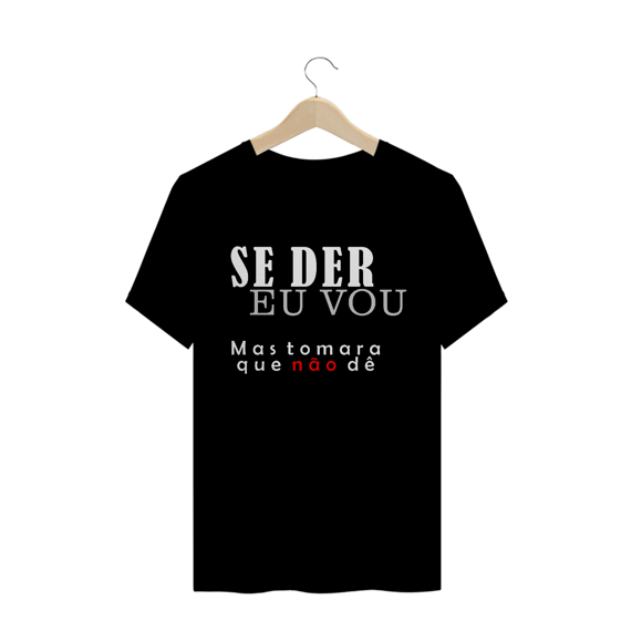T-Shirt Se Der Eu Vou Masc.