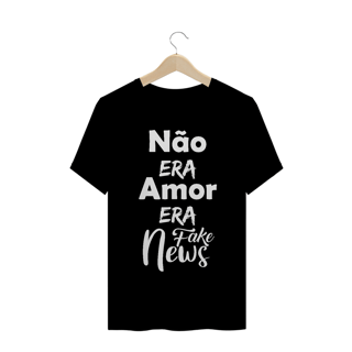 T-Shirt Não era amor, era Fake News Masc.