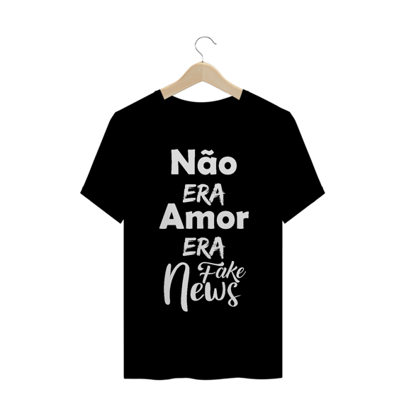 T-Shirt Não era amor, era Fake News Masc.