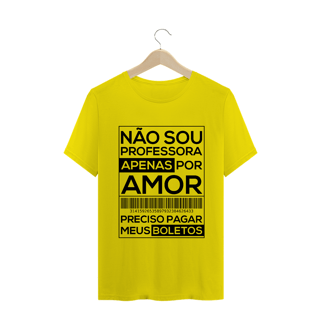 Nome do produtoNÃO SOU PROFESSORA APENAS POR AMOR [UNISSEX]