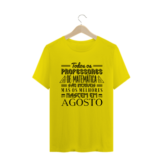 Nome do produto OS MELHORES PROFESSORES DE MATEMÁTICA NASCEM EM [AGOSTO] [1]